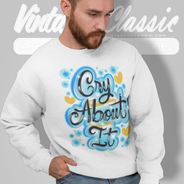 Sza Shirt Cry About It Sweatshirt Sza Shirt Cry About It Sweatshirt