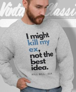 SZA Shirt Lyrics Kill Bill I Might Kill My Ex 6 Sza Shirt Lyrics Kill Bill I Might Kill My Ex Sweatshirt