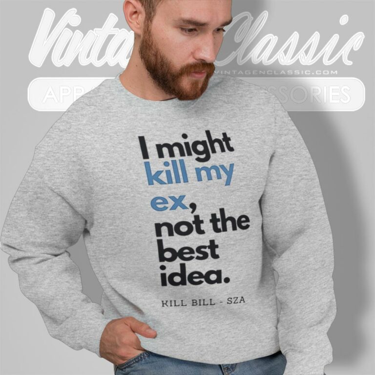 Sza Shirt Lyrics Kill Bill I Might Kill My Ex Sweatshirt Sza Shirt Lyrics Kill Bill I Might Kill My Ex Sweatshirt