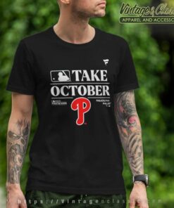 Take October Philadelphia Phillies Shirt Mlb Postseason 2023 6 Take October Philadelphia Phillies Shirt Mlb Postseason 2023 T Shirt
