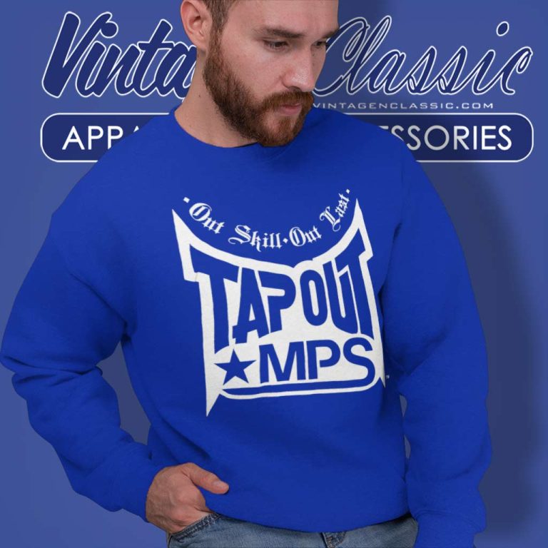 Tapout Mps Out Skill Out Last Sweatshirt Tapout Mps Out Skill Out Last Sweatshirt