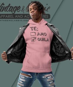 Te Amo Tequila Funny Hoodie