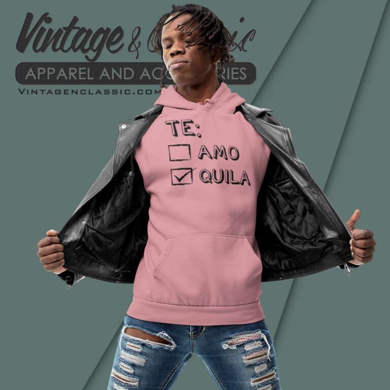 Te Amo Tequila Funny Hoodie Te Amo Tequila Funny Hoodie