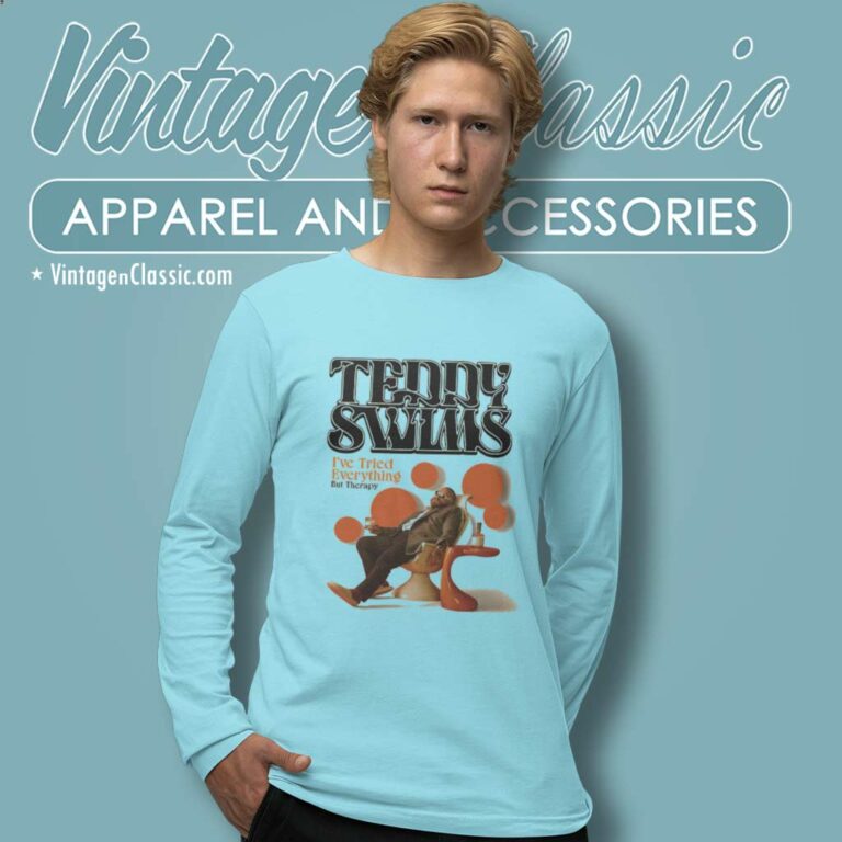 Teddy Swims Shirt Ive Tried Everything But Therapy Long Sleeve Tee Teddy Swims Shirt Ive Tried Everything But Therapy Long Sleeve Tee