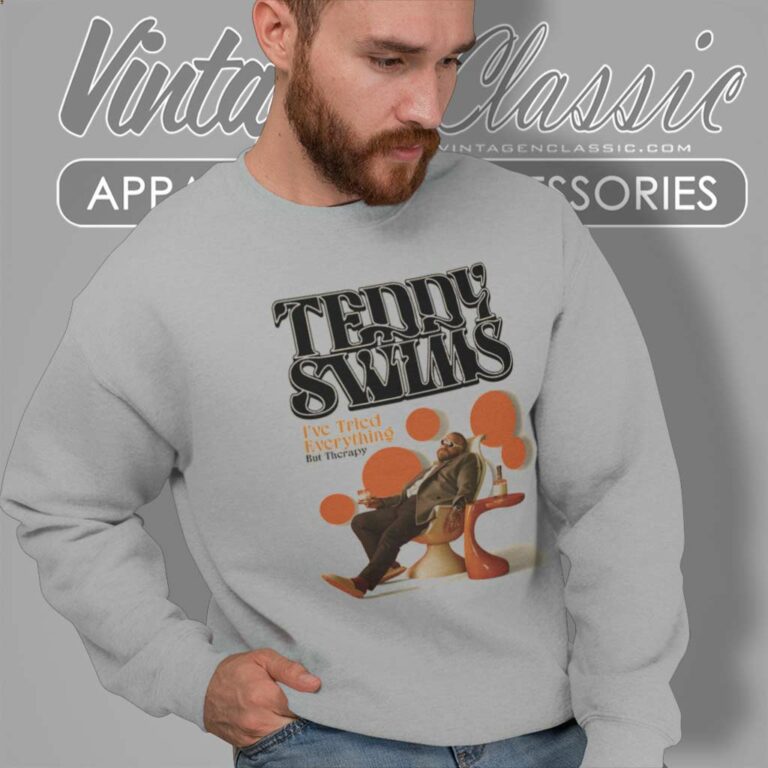 Teddy Swims Shirt Ive Tried Everything But Therapy Sweatshirt Teddy Swims Shirt Ive Tried Everything But Therapy Sweatshirt
