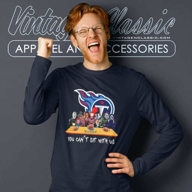 Tennessee Titans Shirt Horror Movies You Cant Sit With Us Long Sleeve Tee Tennessee Titans Shirt Horror Movies You Cant Sit With Us Long Sleeve Tee