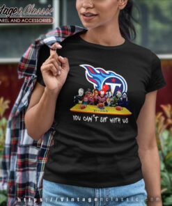 Tennessee Titans Shirt Horror Movies You Cant Sit With Us 6 Tennessee Titans Shirt Horror Movies You Cant Sit With Us Women TShirt