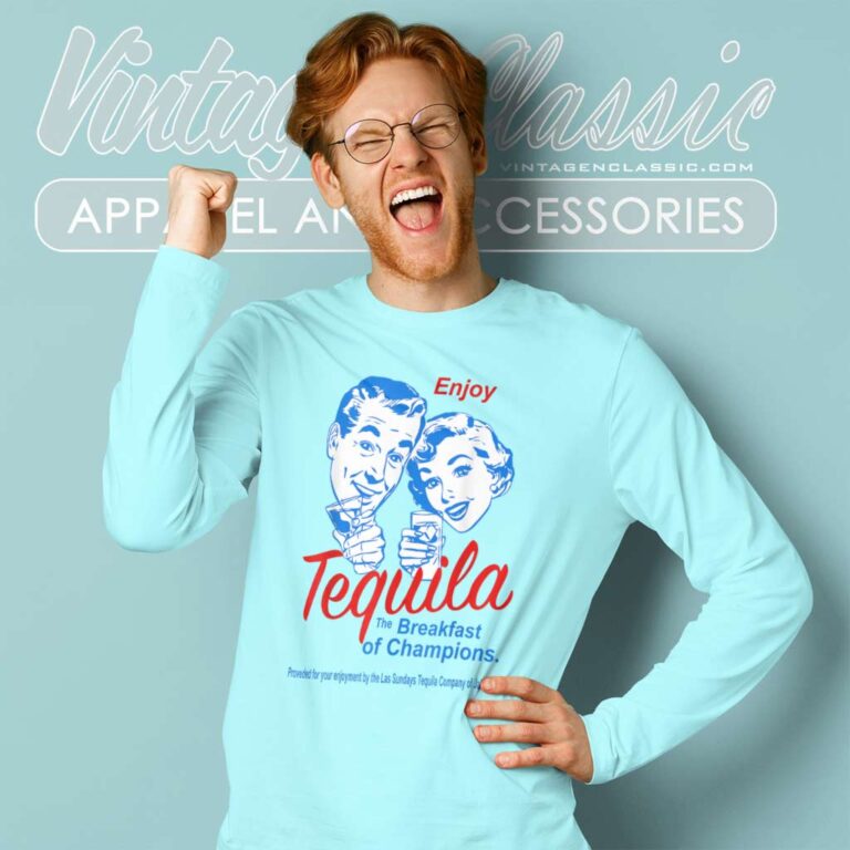 Tequila Breakfast Of Champions Long Sleeve Tee Tequila Breakfast Of Champions Long Sleeve Tee