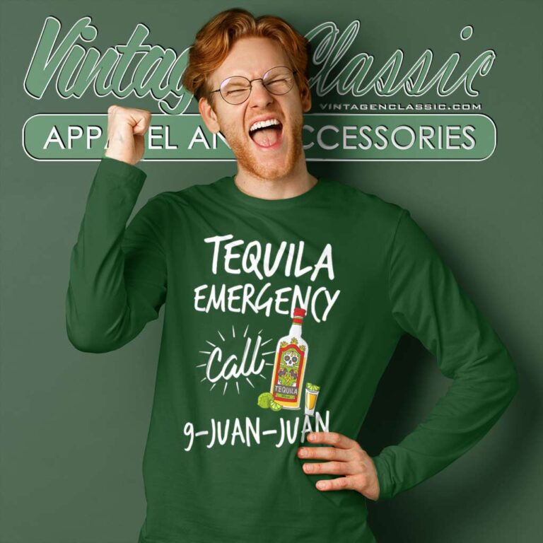 Tequila Emergency Call 9 Juan Juan Long Sleeve Tee Tequila Emergency Call 9 Juan Juan Long Sleeve Tee