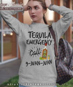 Tequila Emergency Call 9 Juan Juan Sweatshirt