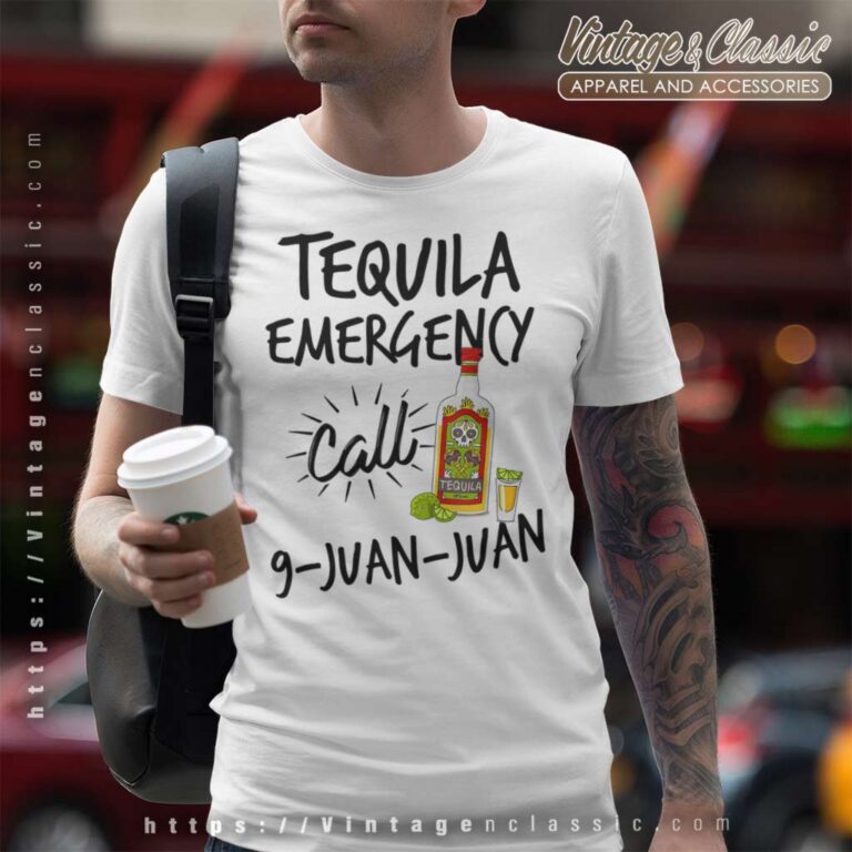 Tequila Emergency Call 9 Juan Juan T Shirt Tequila Emergency Call 9 Juan Juan T Shirt