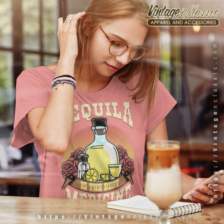 Tequila Is The Best Medicine Women TShirt Tequila Is The Best Medicine Women TShirt