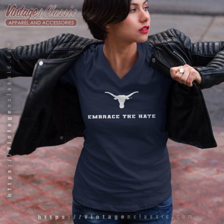 Texas Embrace The Hate V Neck TShirt Texas Embrace The Hate V Neck TShirt
