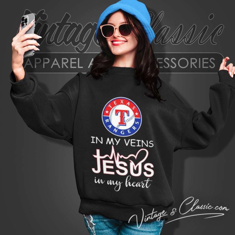 Texas Rangers In My Veins Jesus In My Heart Sweatshirt Texas Rangers In My Veins Jesus In My Heart Sweatshirt