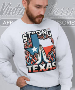 Texas Strong Shirt Pray For Texas Sweatshirt