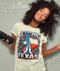 Texas Strong Shirt Pray For Texas Women T Shirt