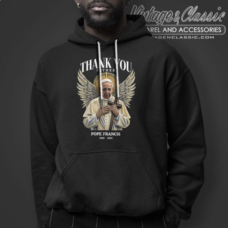 Thank You Father Rip Pope Francis Shirt Hoodie Thank You Father Rip Pope Francis Shirt Hoodie