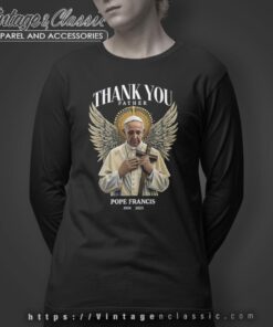 Thank You Father Rip Pope Francis Shirt Long Sleeve Tee