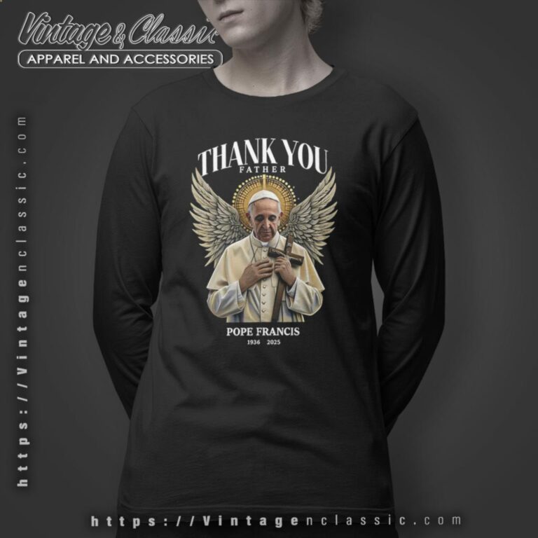 Thank You Father Rip Pope Francis Shirt Long Sleeve Tee Thank You Father Rip Pope Francis Shirt Long Sleeve Tee