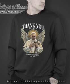 Thank You Father Rip Pope Francis Shirt Sweatshirt