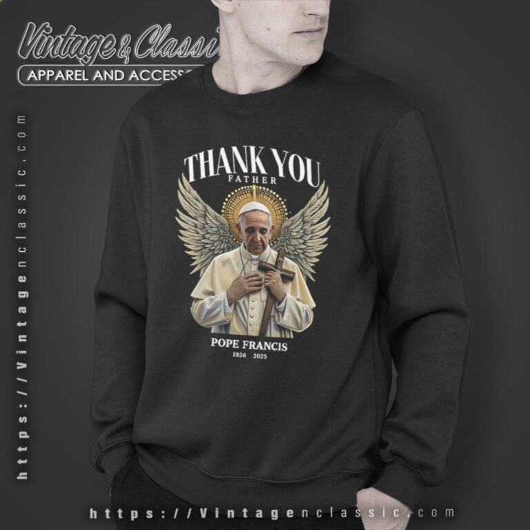 Thank You Father Rip Pope Francis Shirt Sweatshirt Thank You Father Rip Pope Francis Shirt Sweatshirt