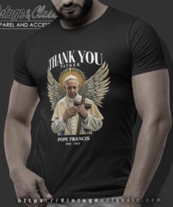 Thank You Father Rip Pope Francis Shirt