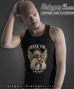 Thank You Father Rip Pope Francis Shirt Tank Top Racerback