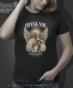Thank You Father Rip Pope Francis Shirt Women T Shirt