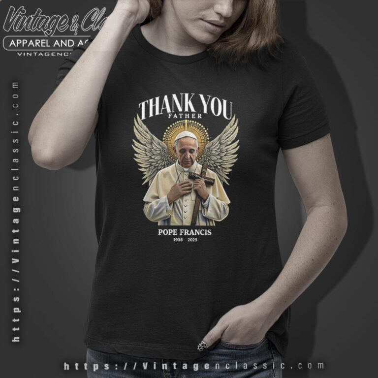 Thank You Father Rip Pope Francis Shirt Women T Shirt Thank You Father Rip Pope Francis Shirt Women T Shirt