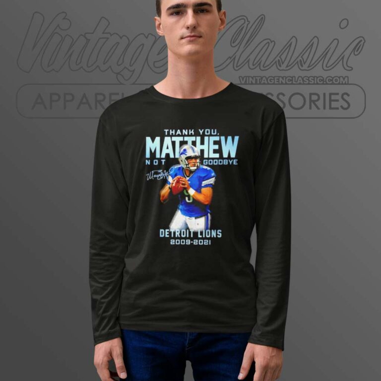 Thank You Matthew Not Goodbye Detroit Lions 2009 2021 Long Sleeve Tee Thank You Matthew Not Goodbye Detroit Lions 2009 2021 Long Sleeve Tee