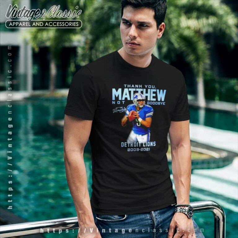 Thank You Matthew Not Goodbye Detroit Lions 2009 2021 T Shirt Thank You Matthew Not Goodbye Detroit Lions 2009 2021 T Shirt