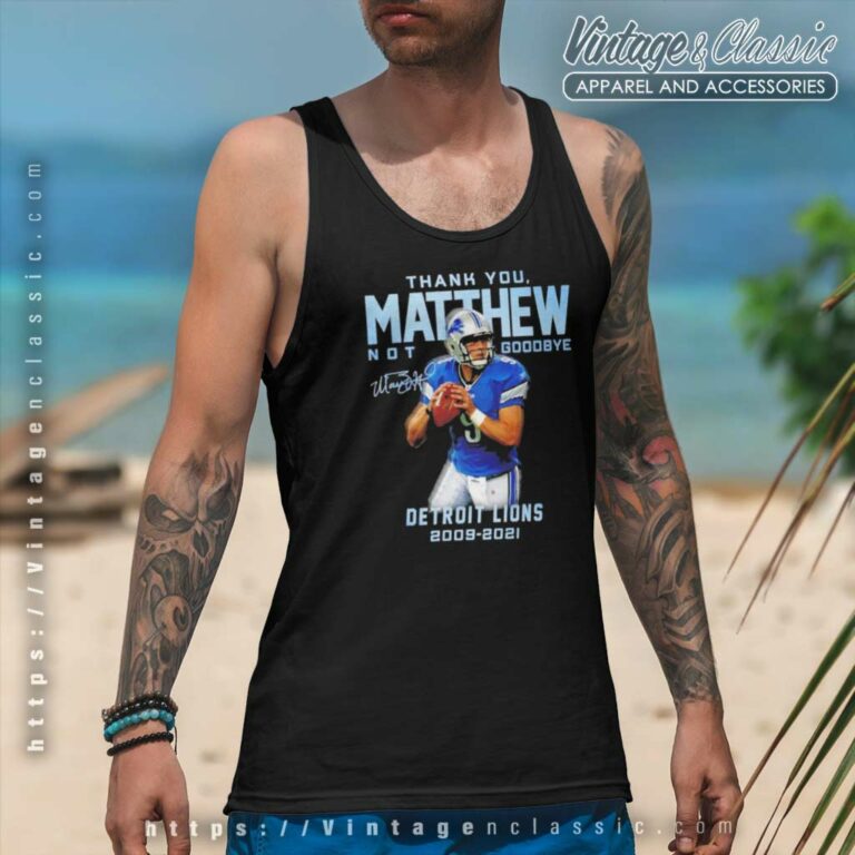 Thank You Matthew Not Goodbye Detroit Lions 2009 2021 Tank Top Racerback Thank You Matthew Not Goodbye Detroit Lions 2009 2021 Tank Top Racerback