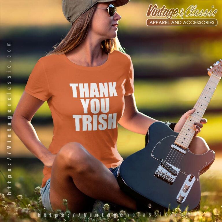 Thank You Trish Women TShirt Thank You Trish Women TShirt