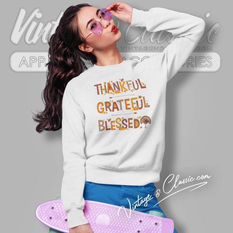 Thankful Grateful Blessed Shirt Thanksgiving 2023 Sweatshirt Thankful Grateful Blessed Shirt Thanksgiving 2023 Sweatshirt