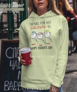 Thanks For Not Swallowing Us Fathers Day Hoodie