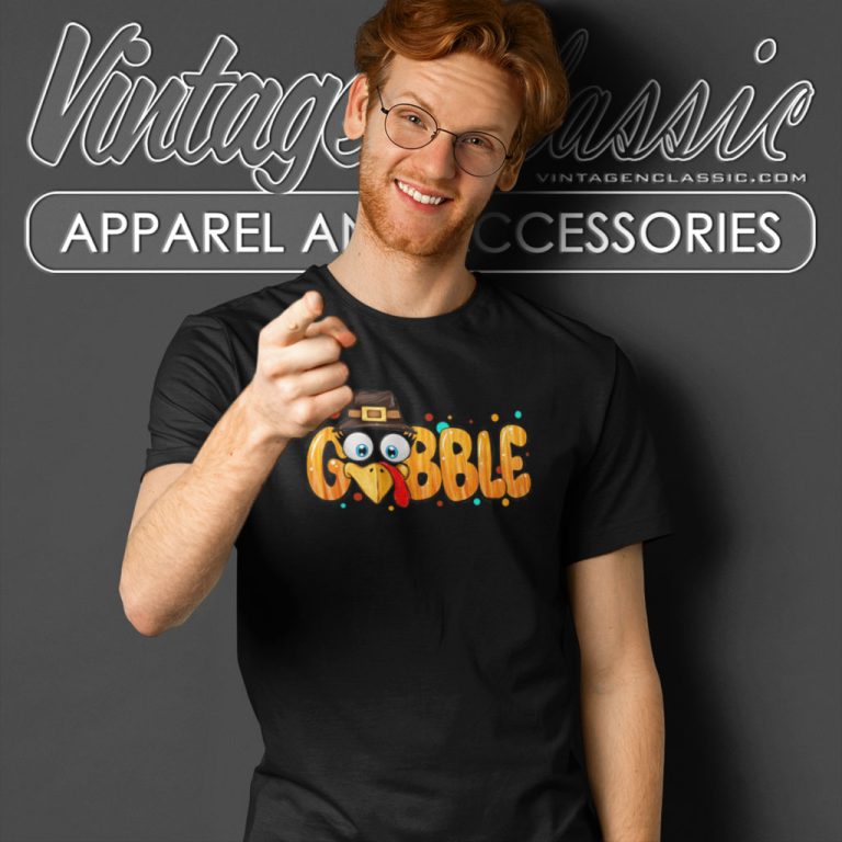 Thanksgiving Gobble T Shirt Thanksgiving Gobble T Shirt
