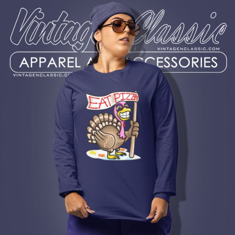 Thanksgiving Shirt Eat Pizza Not Turkey Long Sleeve Tee Thanksgiving Shirt Eat Pizza Not Turkey Long Sleeve Tee