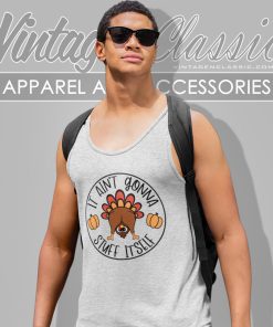 Thanksgiving Shirt It Aint Gonna Stuff Itself Tank Top Racerback