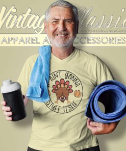 Thanksgiving Shirt It Aint Gonna Stuff Itself V Neck TShirt