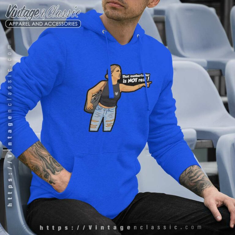 That Motherfucker Is Not Real That Motherfucker Is Not Real Hoodie That Motherfucker Is Not Real That Motherfucker Is Not Real Hoodie