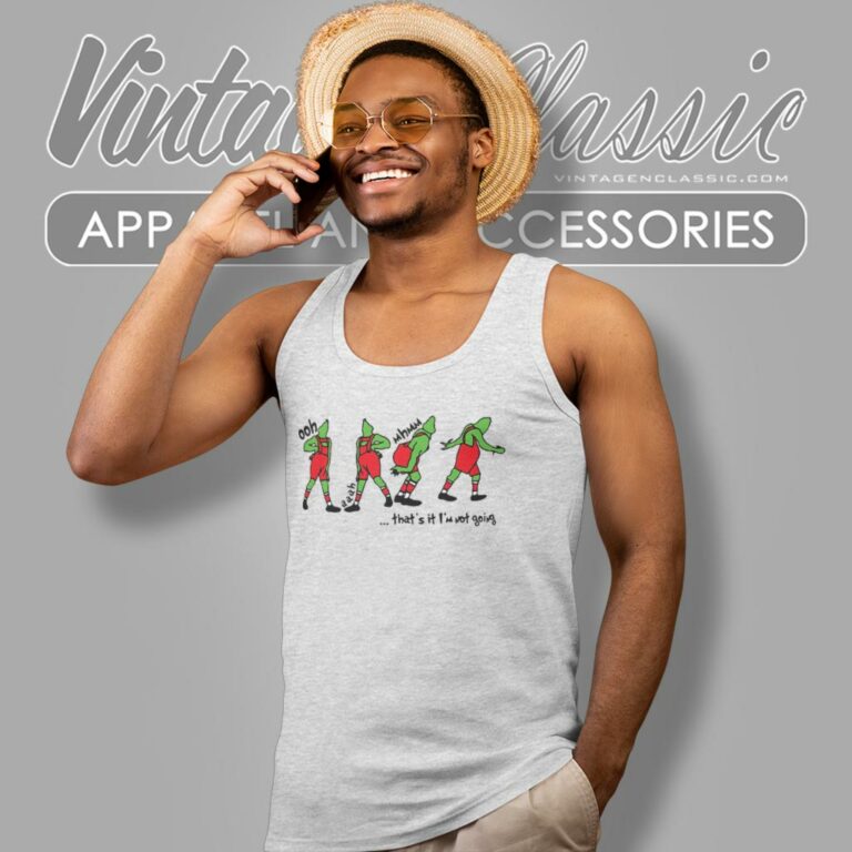 Thats It Im Not Going Funny Grinch Tank Top Racerback Thats It Im Not Going Funny Grinch Tank Top Racerback