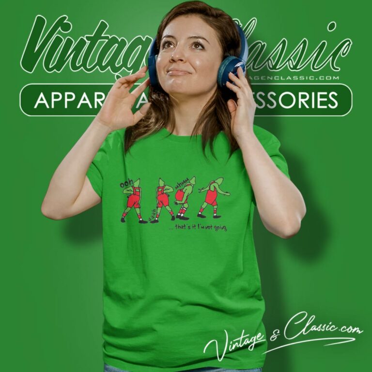 Thats It Im Not Going Funny Grinch Women T Shirt Thats It Im Not Going Funny Grinch Women T Shirt