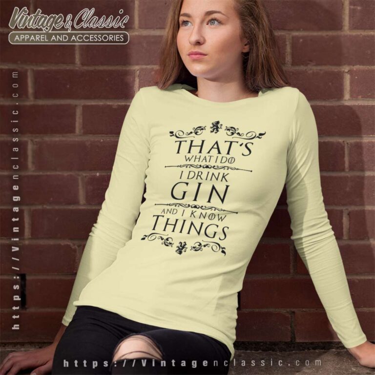 Thats What I Do I Drink Gin Long Sleeve Tee Thats What I Do I Drink Gin Long Sleeve Tee