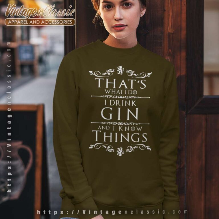 Thats What I Do I Drink Gin Sweatshirt Thats What I Do I Drink Gin Sweatshirt