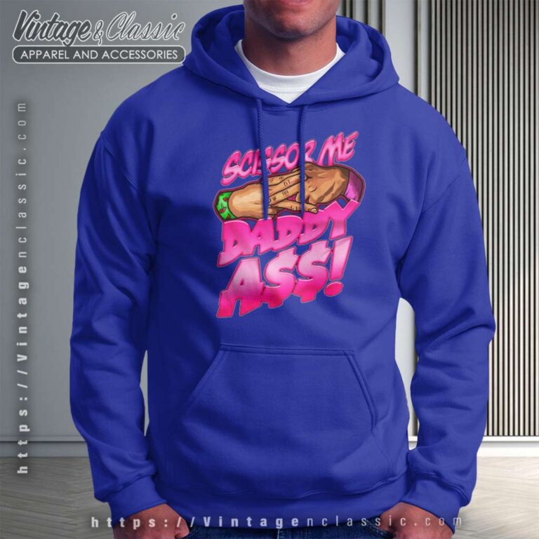 The Acclaimed Scissor Me Daddy Ass Hoodie The Acclaimed Scissor Me Daddy Ass Hoodie