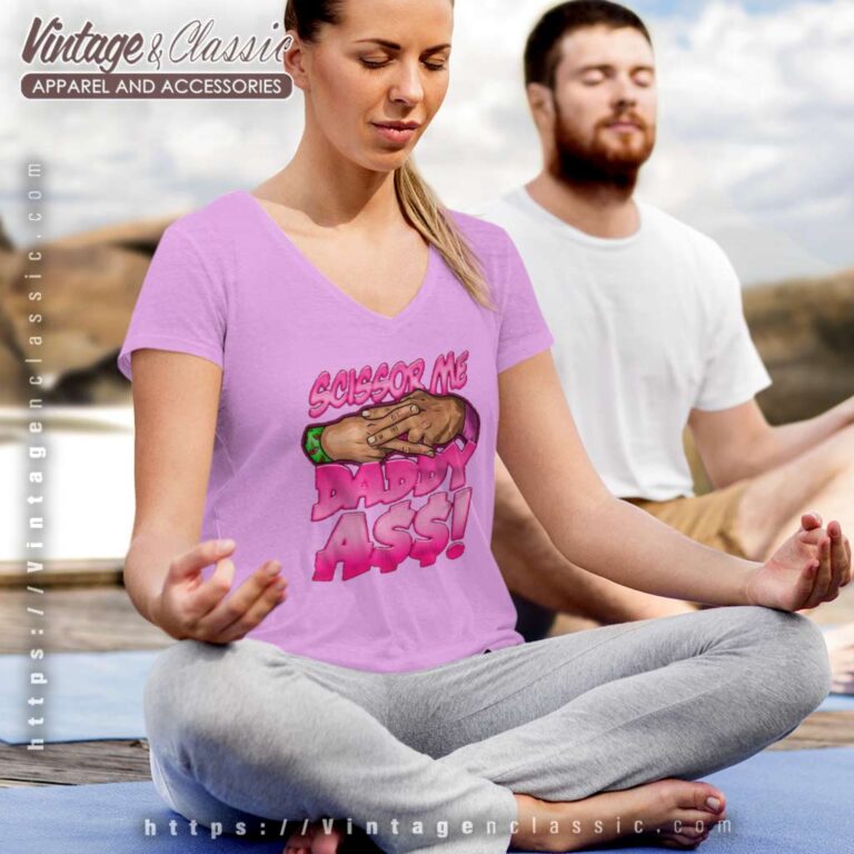 The Acclaimed Scissor Me Daddy Ass V Neck TShirt The Acclaimed Scissor Me Daddy Ass V Neck TShirt