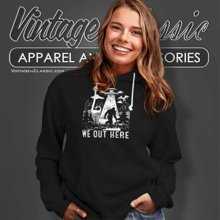 The Bigfoot Alien Connection Shirt We Out Here Hoodie The Bigfoot Alien Connection Shirt We Out Here Hoodie