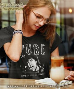 The Cure Shirt Somebody Kill Me Please Women TShirt