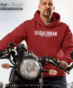 The Dadalorian Disney Star Wars Shirt 4 The Dadalorian Disney Star Wars Hoodie