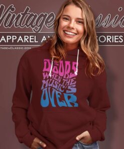 The Doors Shirt When The Musics Over 1 The Doors Shirt When The Musics Over Hoodie